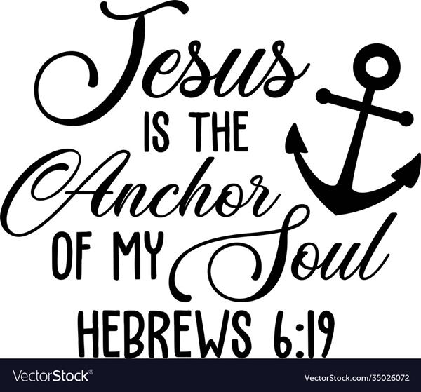 Jesus is our anchor Jesus is our anchor